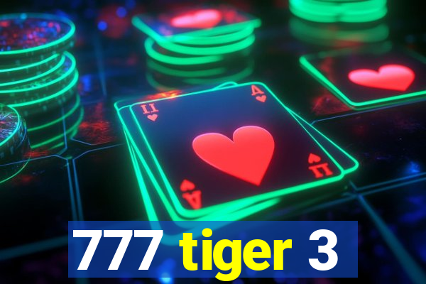 777 tiger 3